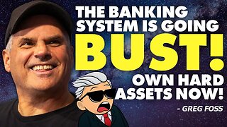 The Banking System is Going BUST! Own Hard Assets NOW!