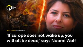 ‘If Europe does not wake up, you will all be dead,’ says Naomi Wolf, author of Facing the Beast