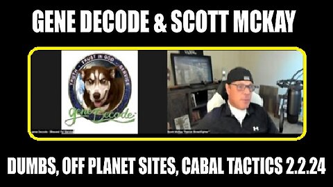 Gene Decode & Scott McKay: DUMBS, Off Planet Sites, Cabal Tactics 2.2.24