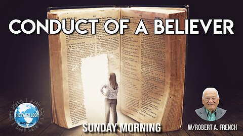 Conduct of a Believer, Sunday Morning w/Robert A. French