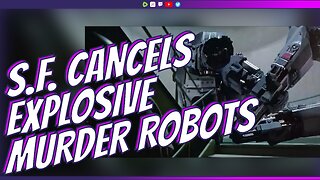 SF Cancels Explosive Murder Robots