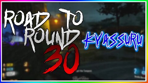 Road to Round 30 - Kyassuru | COD BO3 Modded Zombies Ep.5