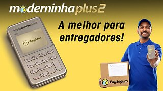 Moderninha Plus 2, a melhor máquina da PagSeguro para motoboy e entregadores!