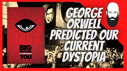George Orwell Predicted Our Current Dystopia