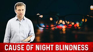 Cause of Night Blindness – Vitamin A Deficiency – Dr.Berg