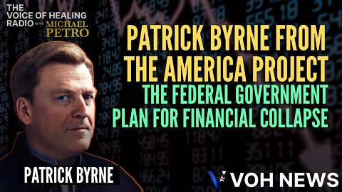 Patrick Byrne | The Federal Government Plan For Financial Collapse