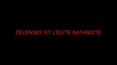 ZELENSKY ET L'ELITE SATANISTE