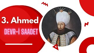 Osmanlı Devleti'nin Lale Devri Padişahı : 3. Ahmed