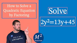 How to Solve a Quadratic Equation by Factoring | Solve 2y²=13y+45 | Minute Math