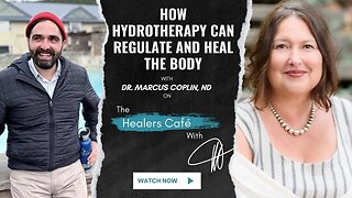 How Hydrotherapy Can Regulate and Heal the Body with Dr Marcus Coplin, ND on The Healers Café with M