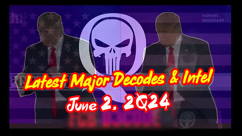 Q Drop - Latest Major Decodes And Intel - 6/4/24..