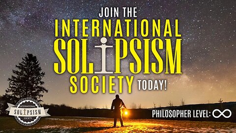 Join the International Solipsism Society!