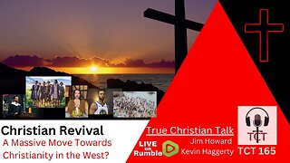 TCT 165 - Christian Revival - Massive Move Towards Christianity In The West - 05302024