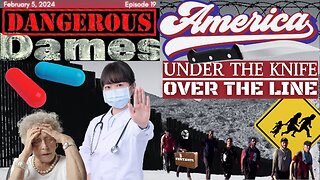 Dangerous Dames | Ep.19: Border 911: Under The Knife & Over The Line