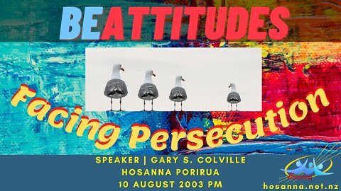 Be Attitudes: Facing Persecution (Gary Colville) | Hosanna Porirua
