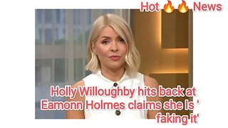 Holly Willoughby hits back at Eamonn Holmes claims she Is 'faking it'
