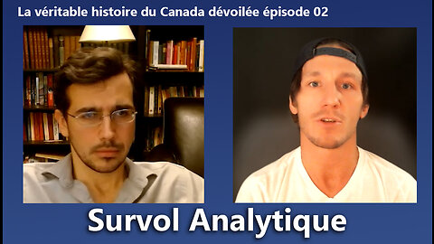 Survol Analytique | La véritable histoire du Canada dévoilée ep. 02