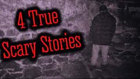 4 Chilling TRUE Scary Horror Stories