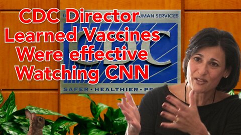 CDC Director learned of vaccine effectiveness by watching CNN, says science is grey not Black&White.