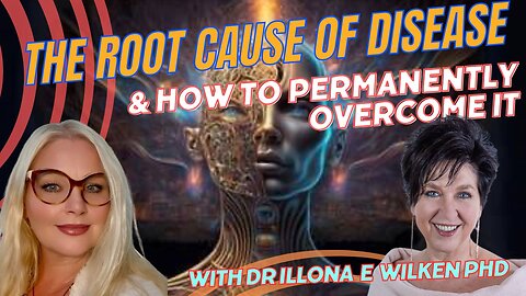 DR ILLONA E WILKEN PHD TALKS TO ANINA ABOUT THE ROOT CAUSE OF ALL DISEASE & HOW TO OVERCOME IT