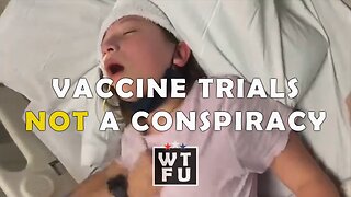 Vaccine Trials: This is not a Conspiracy