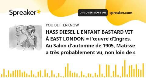 HASS DIESEL L'ENFANT BASTARD VIT À EAST LONDON = l'œuvre d'Ingres. Au Salon d'automne de 1905, Matis