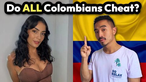 Why Are Colombians So Unfaithful?