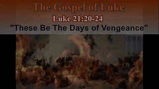 347 These Be The Days of Vengeance (Luke 21:20-24) 2 of 2