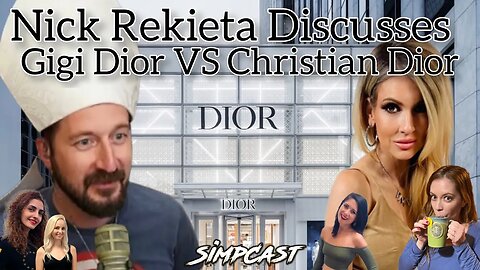 Nick Rekieta Says Dior Has “No Case!” Against Gigi Dior! SimpCast- Chrissie Mayr, Xia, Nina Infinity