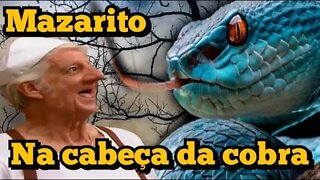 Seu Mazarito; na cabeça da cobra 🐍