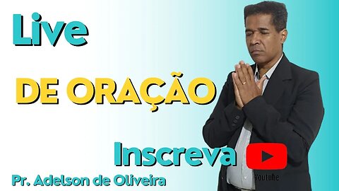 Live de Oração - 2 - Pr. Adelson de Oliveira-M.C.R