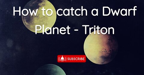 How to catch a Dwarf Planet - Triton