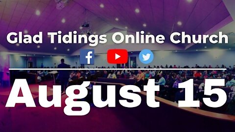 Glad Tidings Flint • Sunday Service • August 15,2021