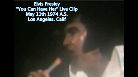 Elvis Presley “You Can Have Her” Live -May 11th 1974 A.S. L.A. Forum. Calif