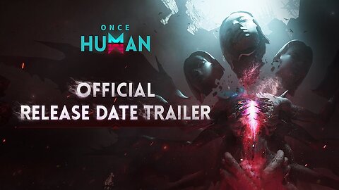 Once Human | Official Release Date Trailer