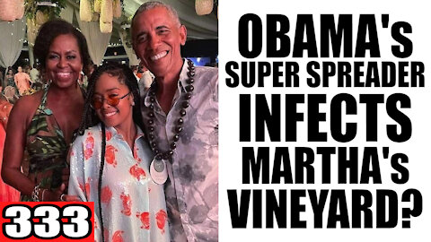 333. Obama's Super Spreader INFECTS Martha's Vineyard?