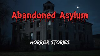 3 Insane Abandoned Asylum Horror Stories