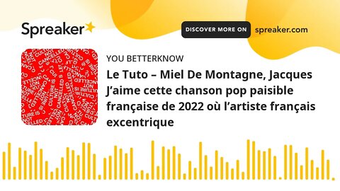 Le Tuto – Miel De Montagne, Jacques J’aime cette chanson pop paisible française de 2022 où l’artist