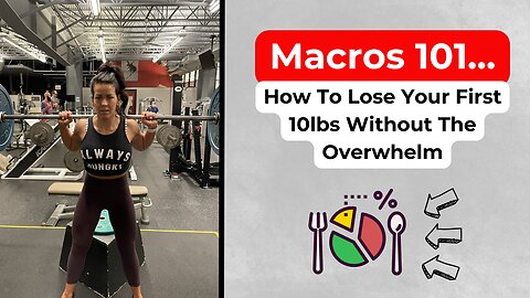 Macros 101... How To Lose Your First 10lbs Without The Overwhelm