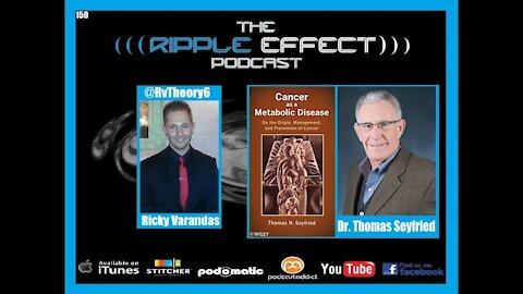 The Ripple Effect Podcast #159 (Dr.Thomas Seyfried | Keto & Cancer: Manage & Prevent Disease)