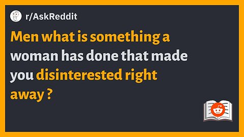 r/AskReddit - Men what is something a woman has done that made you disinterested right away? #reddit