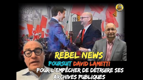 Rebel News poursuit David Lametti pour l'empêcher de détruire ses archives publiques !