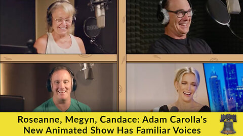 Roseanne, Megyn, Candace: Adam Carolla's New Animated Show Has Familiar Voices