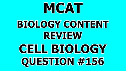 MCAT Biology Content Review Cell Biology Question #156
