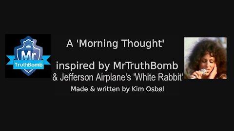 'A Morning Thought' inspired by MrTruthBomb & Jefferson Airplane's 'White Rabbit' [14.09.2021]