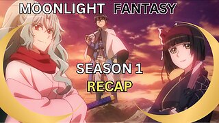 Moonlight Fantasy Season 1 Recap