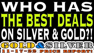 Who Has The Best Deals On Silver & Gold 11/17/22 Gold & Silver Price Report