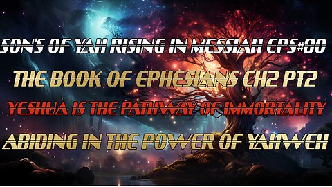 SON'S OF YAH RISING IN MESSIAH EPS#80 BOOK OF EPHESIANS CH 2 PT2