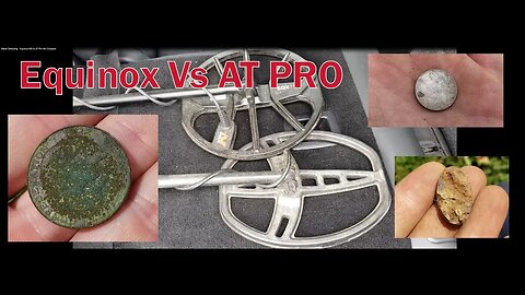 Metal Detecting - Equinox 600 & AT Pro Vdi Compare