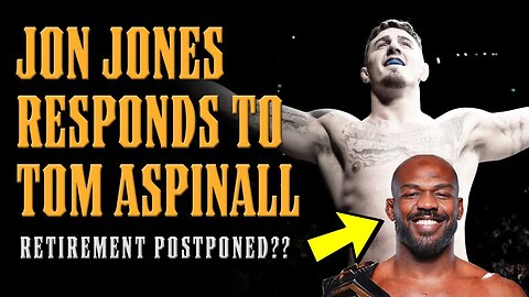 Jon Jones RESPONDS to Tom Aspinall CALLOUT! Did he POSTPONE his RETIREMENT??